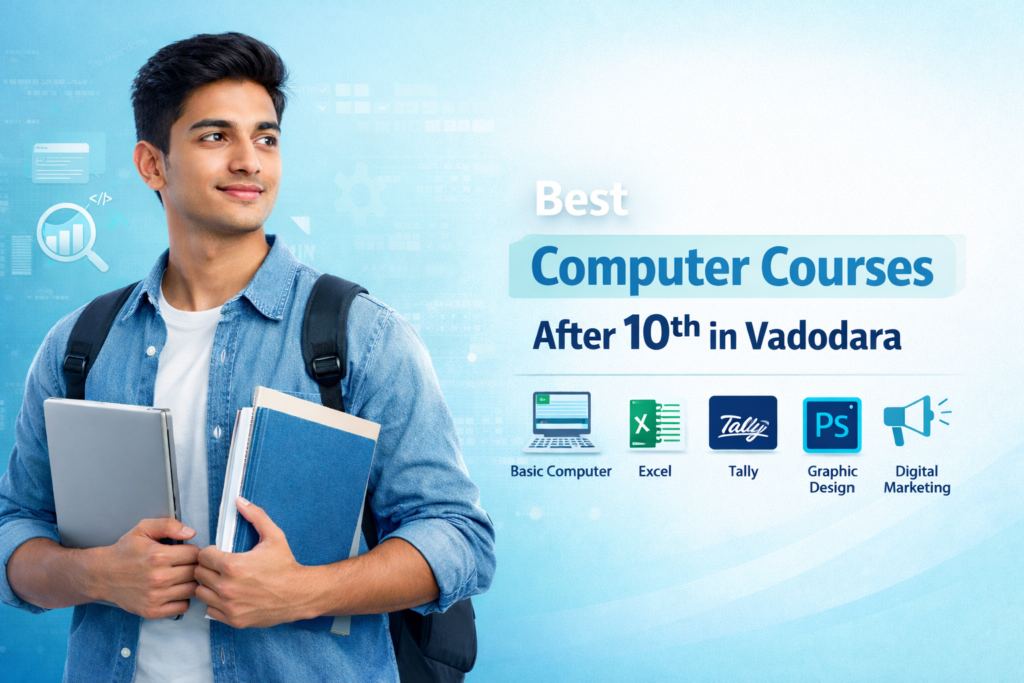 Best Computer Courses After 10th in Vadodara including Basic Computer, Excel, Tally, Graphic Design and Digital Marketing